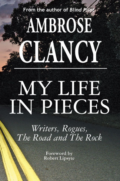 My Life Pieces-Writers, Rogues, The Road and Rock