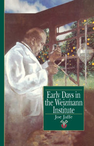 Title: Early Days in the Weizmann Institute, Author: Joe Jaffe