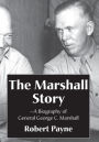 The Marshall Story, A Biography of General George C. Marshall