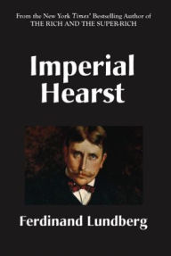 Title: Imperial Hearst, Author: Ferdinand Lundberg