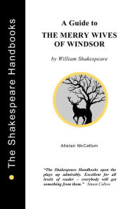 Title: A Guide to The Merry Wives of Windsor, Author: Alistair McCallum