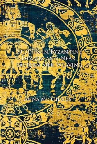 Studies in Byzantine, Islamic and Near Eastern Silk Weaving