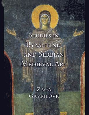 Studies in Byzantine and Serbian Medieval Art