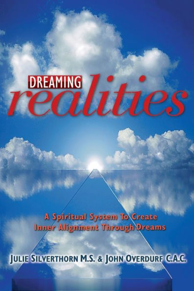 Dreaming Realities: A Spiritual System to Create Inner Alignment Through Dreams