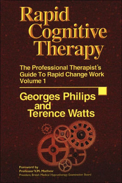 Rapid Cognitive Therapy: The Professional Therapists' Guide to Rapid Change Work