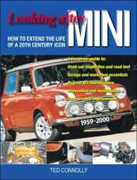 Title: Looking after MINI: How to Extend the Life of a 20th Century Icon, Author: Ted Connolly