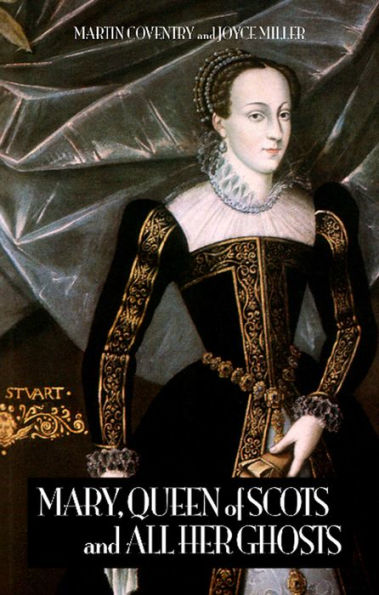 Mary, Queen of Scots and All Her Ghosts