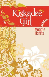 Title: Kiskadee Girl, Author: Maggie Harris