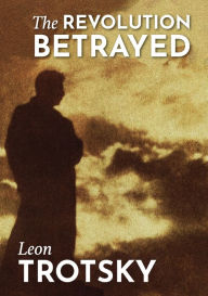 Title: The Revolution Betrayed, Author: Leon Trotsky