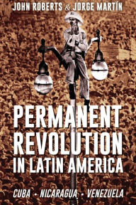 Title: Permanent Revolution in Latin America, Author: John Roberts