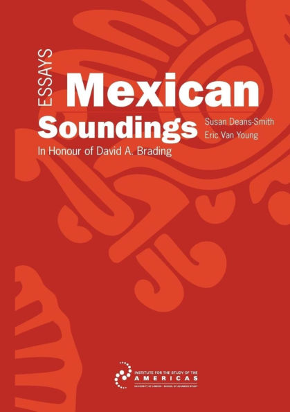 Mexican Soundings: Essays Honour of David A. Brading