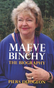Title: Maeve Binchy: The Biography, Author: Piers Dudgeon