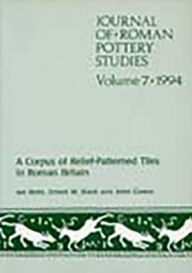 Title: Journal of Roman Pottery Studies Volume 7: A Corpus of Relief-Patterned Tiles in Roman Britain, Author: I. M. Betts