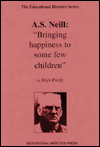 Title: A. S. Neill: Bringing Happiness to a Few Children, Author: Bryn Purdy