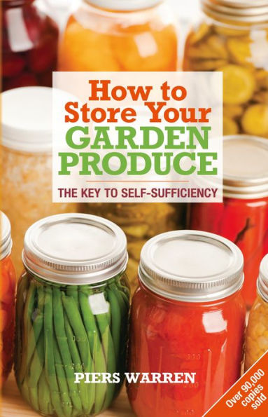 How to Store Your Garden Produce: The Key Self-Sufficiency