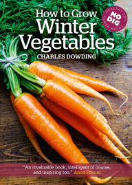 Title: How to Grow Winter Vegetables, Author: Charles Dowding