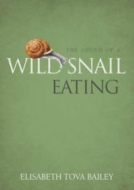 Title: The Sound of a Wild Snail Eating, Author: Elisabeth Tova Bailey