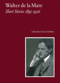 Title: Short Stories 1895-1926, Author: Walter de la Mare