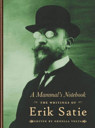 Title: A Mammal's Notebook: The Writings of Erik Satie, Author: Erik Satie