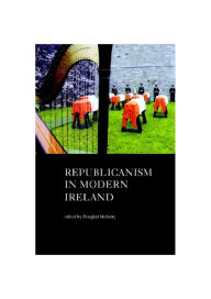 Title: Republicanism in Modern Ireland, Author: Fearghal McGarry