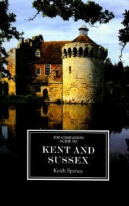 Title: The Companion Guide to Kent and Sussex [ne], Author: Keith Spence