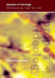 Title: Apropos of Ideology: Translation Studies on Ideology-ideologies in Translation Studies, Author: Maria Calzada-Pérez