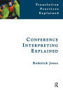 Conference Interpreting Explained / Edition 2