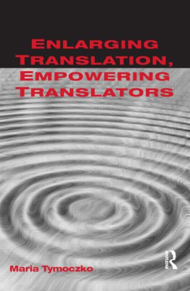 Enlarging Translation, Empowering Translators