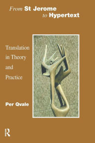Title: From St Jerome to Hypertext: Translation in Theory and Practice, Author: Per Qvale