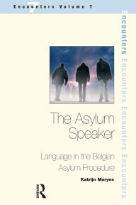 Title: The Asylum Speaker: Language in the Belgian Asylum Procedure, Author: Katrijn Maryns