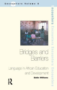 Title: Bridges and Barriers: Language in African Education and Development, Author: Eddie Williams