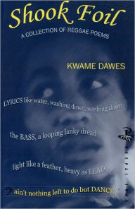 Title: Shook Foil: A Collection of Reggae Poems, Author: Kwame Dawes