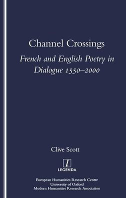 Channel Crossings: French and English Poetry in Dialogue 1550-2000 / Edition 1