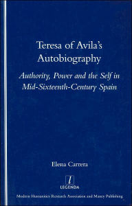Title: Teresa of Avila's Autobiography: Authority, Power and the Self in Mid-sixteenth Century Spain / Edition 1, Author: Elena Carrera