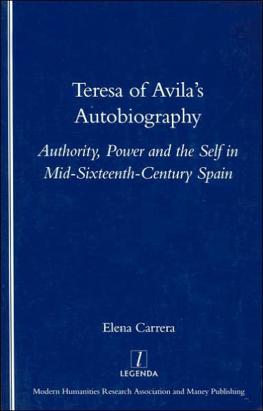 Teresa of Avila's Autobiography: Authority, Power and the Self in Mid-sixteenth Century Spain / Edition 1