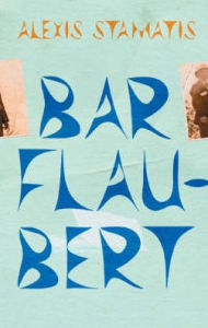 Title: Bar Flaubert, Author: Alexis Stamatis