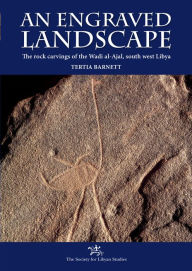 Title: An Engraved Landscape: Rock carvings in the Wadi al-Ajal, Libya: 2 Volume Set, Author: Tertia Barnett