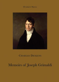 Title: Memoirs of Joseph Grimaldi, Author: Charles Dickens