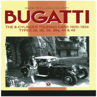 Title: Bugatti The 8-Cylinder Touring Cars 1920-1934: Styles 28, 30, 38, 38a, 44 & 49, Author: Barrie Price