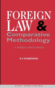 Title: Foreign Law and Comparative Methodology: A Subject and a Thesis, Author: Basil S Markesinis