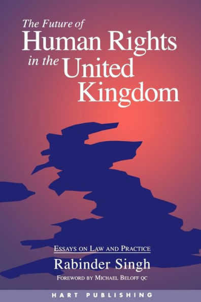 The Future of Human Rights in the United Kingdom: Essays on Law and Practice