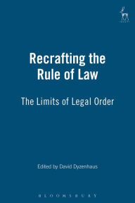 Title: Recrafting the Rule of Law: The Limits of Legal Order, Author: David Dyzenhaus