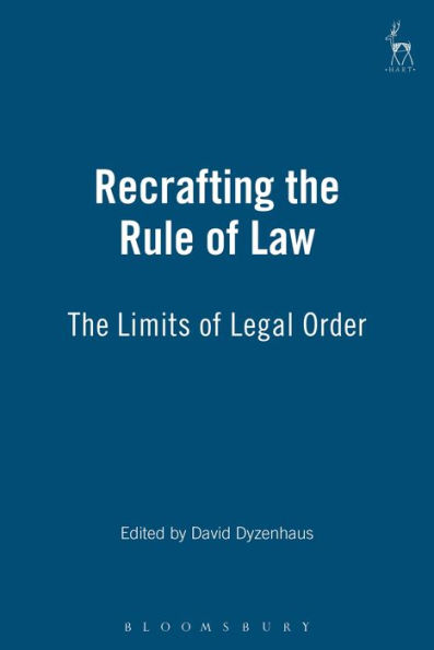 Recrafting the Rule of Law: The Limits of Legal Order