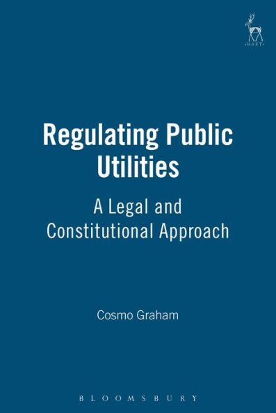 Regulating Public Utilities: A Legal and Constitutional Approach