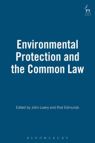 Title: Environmental Protection and the Common Law, Author: John Lowry