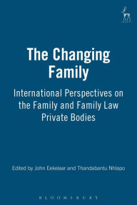 Title: The Changing Family: International Perspectives on the Family and Family Law, Author: John Eekelaar