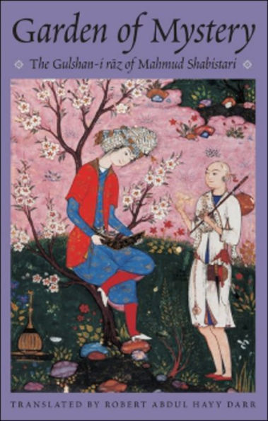 Garden of Mystery: The Gulshan-i Raz Mahmud Shabistari