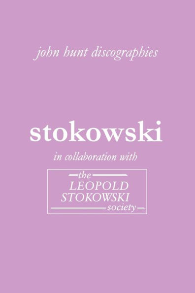 Leopold Stokowski. Second Edition of the Discography. [2006].