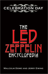 Title: Celebration Day: The Led Zeppelin Encyclopedia, Author: Malcolm Dome