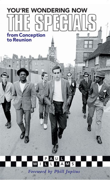 You're Wondering Now: The Specials from Conception to Reunion